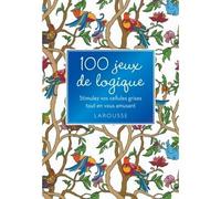 Sandra Lebrun – 100 jeux de logique – Stimulez vos cellules grises – Larousse – Cartonné
