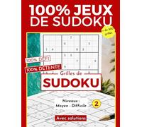 100 % Jeux de Sudoku : Plus de 500 Grilles /100% DÉFI - 100% DÉTENTE: Niveaux Moyen et Difficile - Avec Solutions