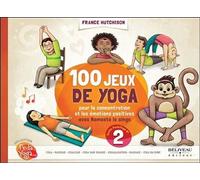 100 jeux de yoga - Pour la concentration et les émotions positives avec Namasté le singe - France Hutchison - Beliveau Editeur - broché - Guide
