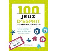 100 jeux d'esprit pour stimuler vos neurones