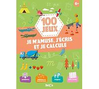 100 jeux - Je m'amuse, j'écris et je calcule 6+