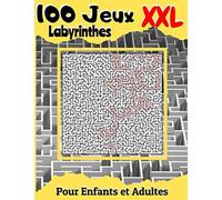 100 Jeux Labyrinthes XXL Pour Enfants et Adultes: Jeux de logique | Jeux de labyrinthes | 100 Jeux | Jeux de patience | Grand Format 20 cm x 28 cm | Pour enfants et adultes |