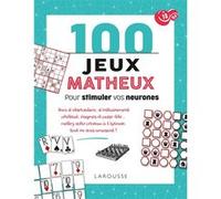100 Jeux Matheux - Pour Stimuler Vos Neurones