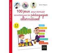 100 jeux pour stimuler son enfant avec les pédagogies alternatives 3-6 ans – Hatier