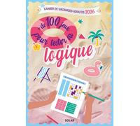 100 jeux pour tester sa logique - cahier de vacances pour adultes 2026