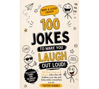 100 Jokes to Make You Laugh Out Loud!: Clean, Funny & Hilarious Jokes for Kids, Teens & Adults
