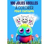 100 JOLIES ABEILLES A COLORIER POUR ENFANTS : Cahier de coloriage avec des superbes dessins d'abeilles pour garçons et filles: CADEAU PARFAIT POUR LES ENFANTS