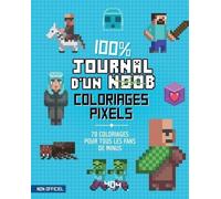 Coloriages pixel - 100% Journal d'un Noob - 70 coloriages dans l'univers du Journal d'un Noob - Coloriages jeux vidéo - Loisirs créa - Coloriages enfants - Activité - Non officiel Minecraft