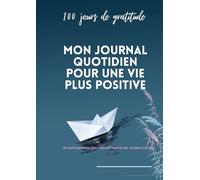 100 jours de gratitude: Mon journal quotidien pour une vie plus positive