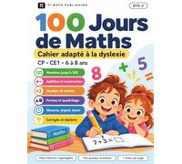 100 Jours de Maths DYS - CP-CE1: Cahier d'exercices adapté à la dyslexie et à la dyscalculie · CP, CE1 · 6-8 ans · Nombres, addition, soustraction, doubles, formes et mesures · Avec corrigés