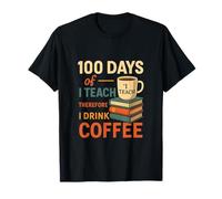 100 Jours d'enseignement, Donc Je Bois du café T-Shirt