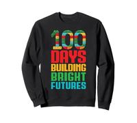 100 Jours pour bâtir Un Avenir Brillant, ce sont 100 Jours d'école Sweatshirt