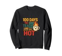 100 Jours pour enseigner comme s'il faisait Chaud Sweatshirt
