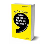 100 Jours Pour Ne Plus Faire De Fautes ! - Grammaire, Orthographe, Conjugaison