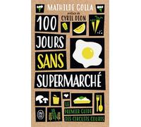 100 jours sans supermarché Le guide des circuits courts - Mathilde Golla - J'ai Lu - Poche - Guide