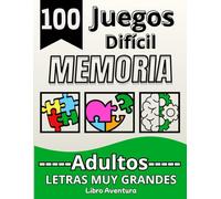 100 juegos de memoria para adultos: Cuaderno de actividades difícil, en letra grande, divertido y adaptado para mantener el cerebro en forma.