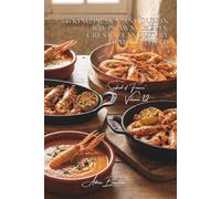 100 King Prawn and Dublin Bay Prawn Recipes: crustacean luxury democratized: Grilled, in bisque, flambéed... when the exceptional becomes everyday