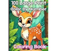 100 Large Print Color By Number Coloring Book: Very Easy Large Print Color By Number Coloring Book For Kids, Adults and Seniors With Birds, Flowers, Butterflies, Halloween, Christmas and More