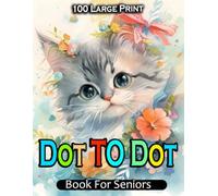 100 Large Print Dot to Dot Book for Seniors: Large Print Connect The Dots Jumbo Coloring Book For Adults, Teens & Seniors. Birds, Landscapes, ... Nature Scenes, Animals And More...! [V-71]
