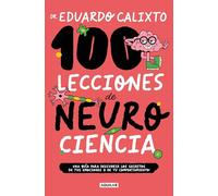 100 lecciones de neurociencia: Una guía para descubrir los secretos de tus emociones y de tu comportamiento