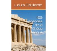100 Légendes de la Grèce antique