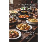 100 légumes anciens : nos grand-mères avaient raison: Crosnes, pâtissons, rutabagas... redécouvrir la biodiversité française