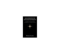 100 Lessons To Enlightenment: A Journey Through The First 100 Lessons Of A Course In Miracles Paperback Book By Emma Louise