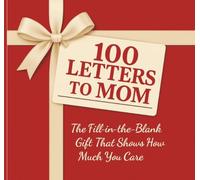 100 Letters to Mom: A Fill-in-the-Blank Keepsake Book to Share Your Love and Memories