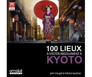 100 lieux à visiter absolument à Kyoto - John Dougill - Omake Books - broché - Guide