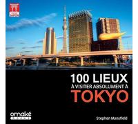 100 lieux à visiter absolument à Tokyo