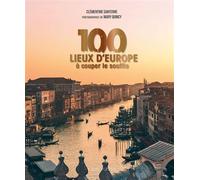 Clémentine Santerre – 100 lieux d'Europe à couper le souffle – Relié – Larousse