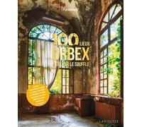 100 lieux d'URBEX à couper le souffle - Eloi Rousseau - Larousse - broché - Beau livre