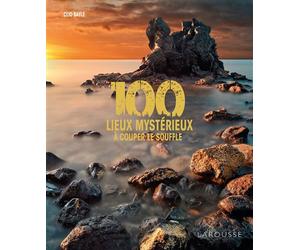 100 lieux mystérieux à couper le souffle - Clio Bayle - Larousse - relié - Beau livre