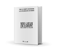 100 lieux pour s'évader en Europe - par le compte Instagram Les Splendeurs du monde: Les plus beaux spots pour un grand week-end évasion depuis la France