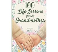 100 Life Lessons from My Grandmother: A Book of Love and Life Lessons, Completed by Your Grandmother