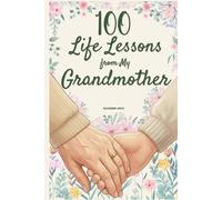 100 Life Lessons from My Grandmother: A Book of Love and Life Lessons, Completed by Your Grandmother