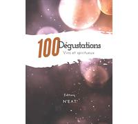 100 | Livre de cave et de dégustation | Vins et spiritueux: Carnet de 100 fiches pour répertorier ces vins et ces moments de dégustation