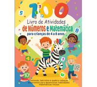 100 Livro de Atividades de Números e Matemática para crianças de 4 a 8 anos: Contando, labirintos e quebra-cabeças envolventes para desenvolver habilidades matemáticas iniciais