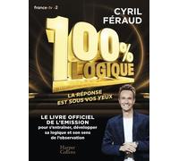 100 % Logique - 150 Questions Pour Jouer En Famille Et Tester Votre Sens De L'observation Et Votre Esprit De Déduction !