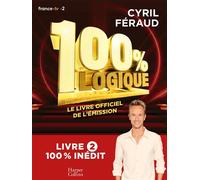 100% Logique 2 Le livre officiel de l'émission - Cyril Féraud - Harpercollins - broché - Livre-jeu