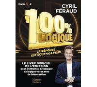 100 % Logique - 150 Questions Pour Jouer En Famille Et Tester Votre Sens De L'observation Et Votre Esprit De Déduction !