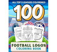 100 Logos Football Coloring Book: Exploring 100 of Europe’s Most Iconic Football Badges - Symbols of Glory, Heritage, and Unwavering Club Identity