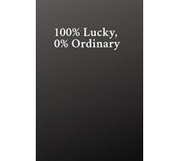 100% Lucky, 0% Ordinary: A Notebook for the Unusually Lucky
