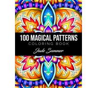 100 Magical Patterns: An Adult Coloring Book with Fun, Easy, and Relaxing Coloring Pages