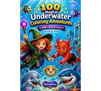 100 Magical Underwater Coloring Adventures: with Leila & Luci and real sea animals