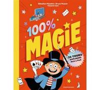 100% Magie (NE) Sébastien Mossière (Auteur), Bruno Muscat (Auteur), Benoît Teillet (Photographie), Vincent Caut (Illustration)