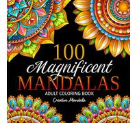 100 Magnificent Mandalas: An Adult Coloring Book with 100 Beautiful Mandalas for Stress Relief and Relaxation