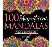100 Magnificent Mandalas: An Adult Coloring Book with more than 100 Beautiful and Relaxing Mandalas for Stress Relief and Relaxation. (Volume 3)