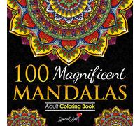 100 Magnificent Mandalas: An Adult Coloring Book with more than 100 Wonderful, Beautiful and Relaxing Mandalas for Stress Relief and Relaxation. (Volume 2)