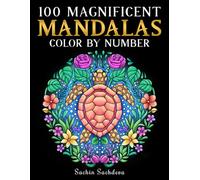 100 Magnificent Mandalas: Color by Number for Adults featuring over 100 mandala designs for stress relief and relaxation